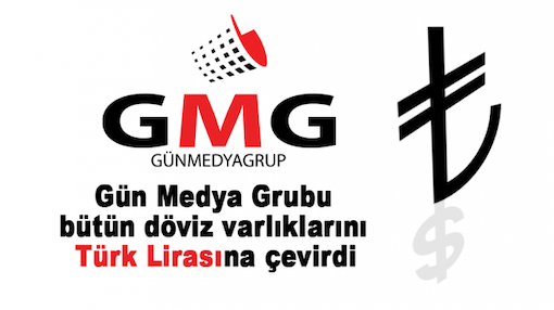 Gün Medya Grubu bütün döviz varlıklarını Türk Lirasına çevirdi